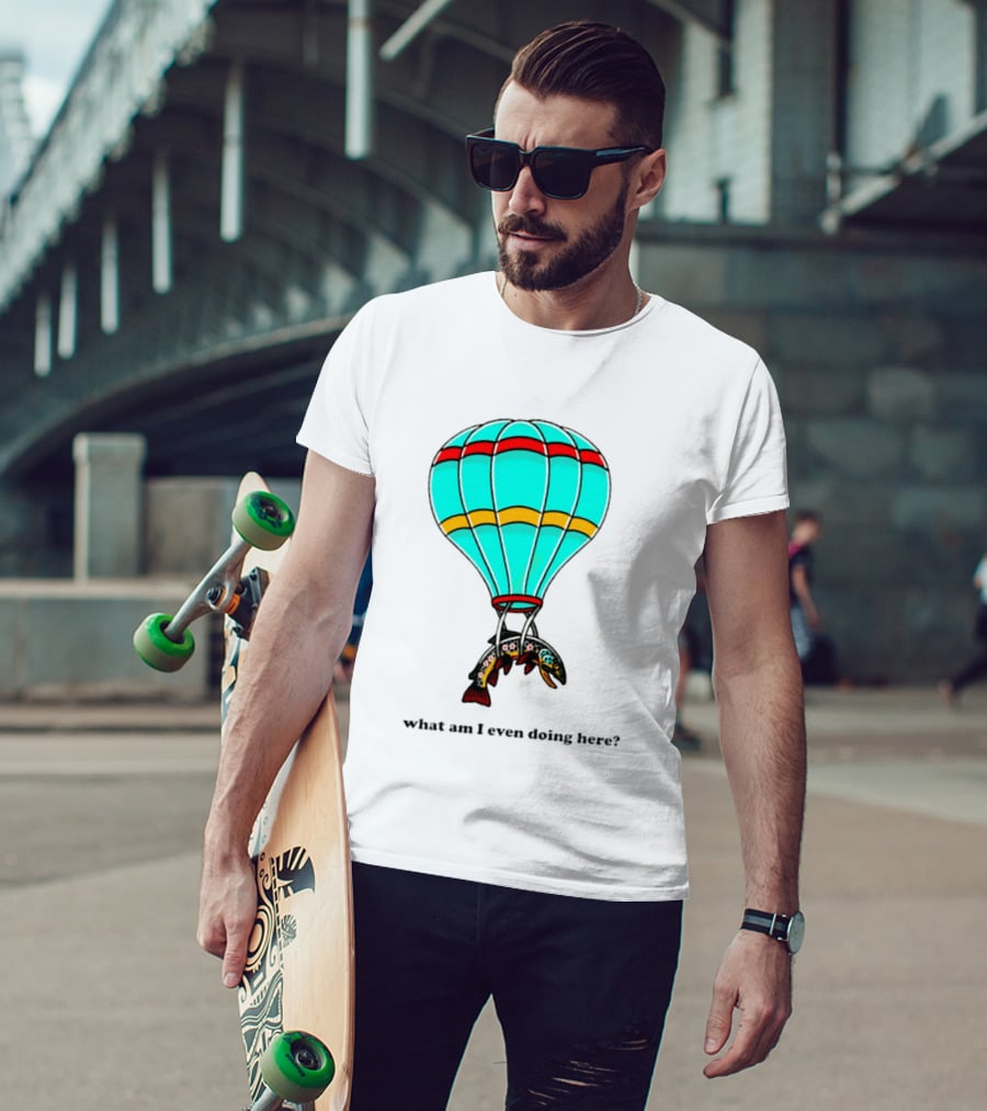 What Am I Even Doing Here Hot Air Balloon Trout T-Shirt