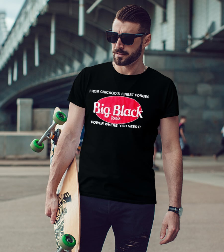 Big Black Tools From Chicago's Finest Forges Power Where You Need It T-Shirt