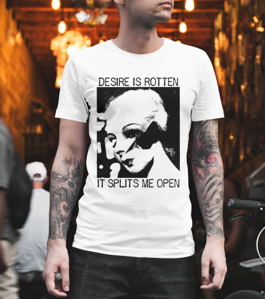 Desire Is Rotten It Splits Me Open Gothic Dark Aesthetic T-Shirt