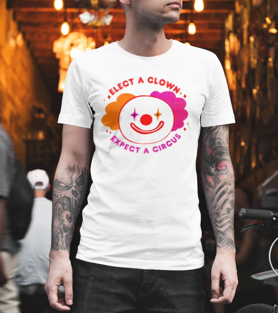 Elect A Clown Expect A Circus Colorful Political Satire T-Shirt