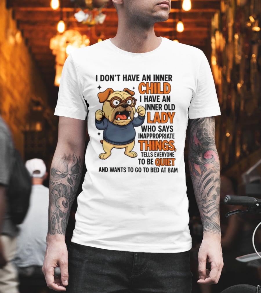 Pug Dog Inner Child Old Lady Who Says Inappropriate Things Be Quiet 8PM T-Shirt
