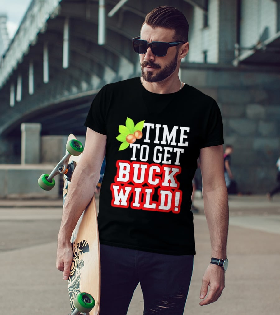 Ohio State Buckeyes Time To Get Buck Wild Leaf Nut T-Shirt