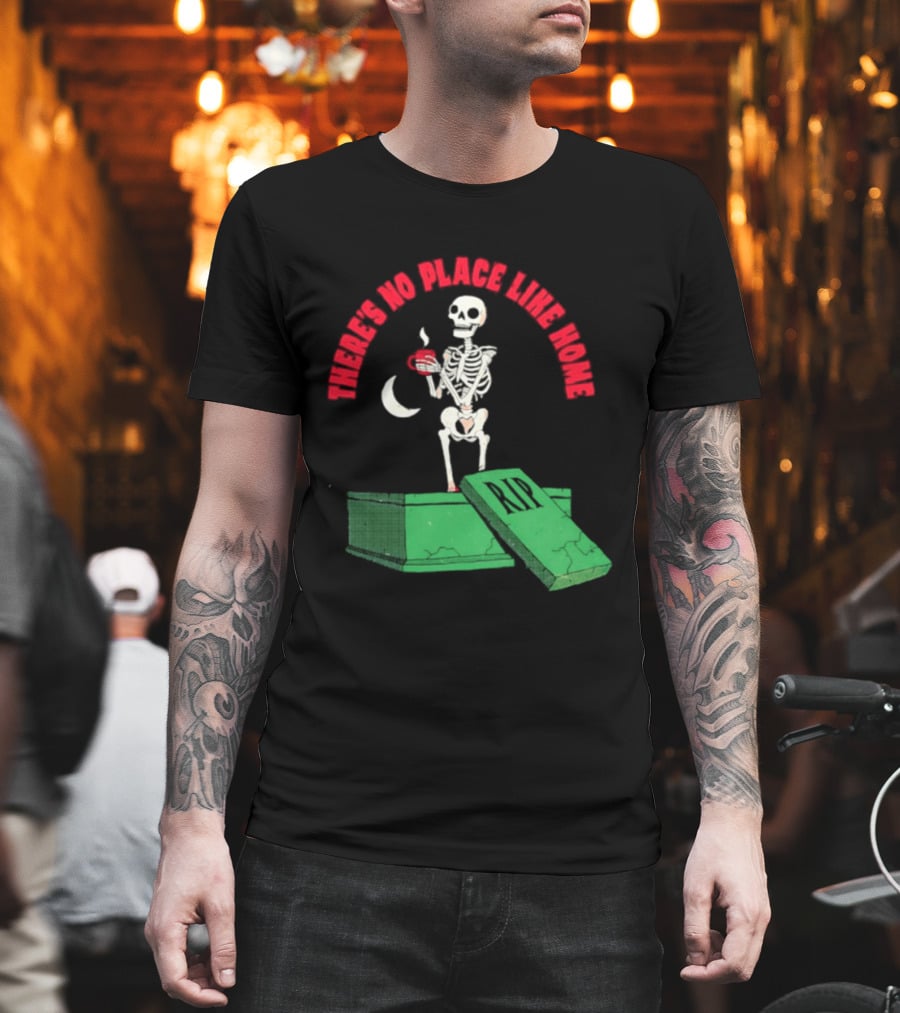 There Is No Place Like Home Skeleton Coffee Graveyard Scene T-Shirt