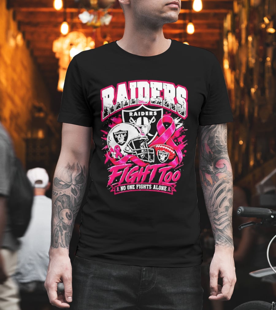 Raiders Breast Cancer Awareness Fight Too No One Fights Alone T-Shirt