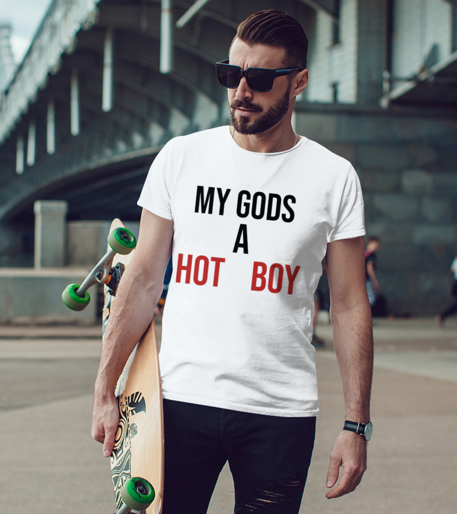 My Gods A Hot Boy Pop Culture Catchphrase T-Shirt
