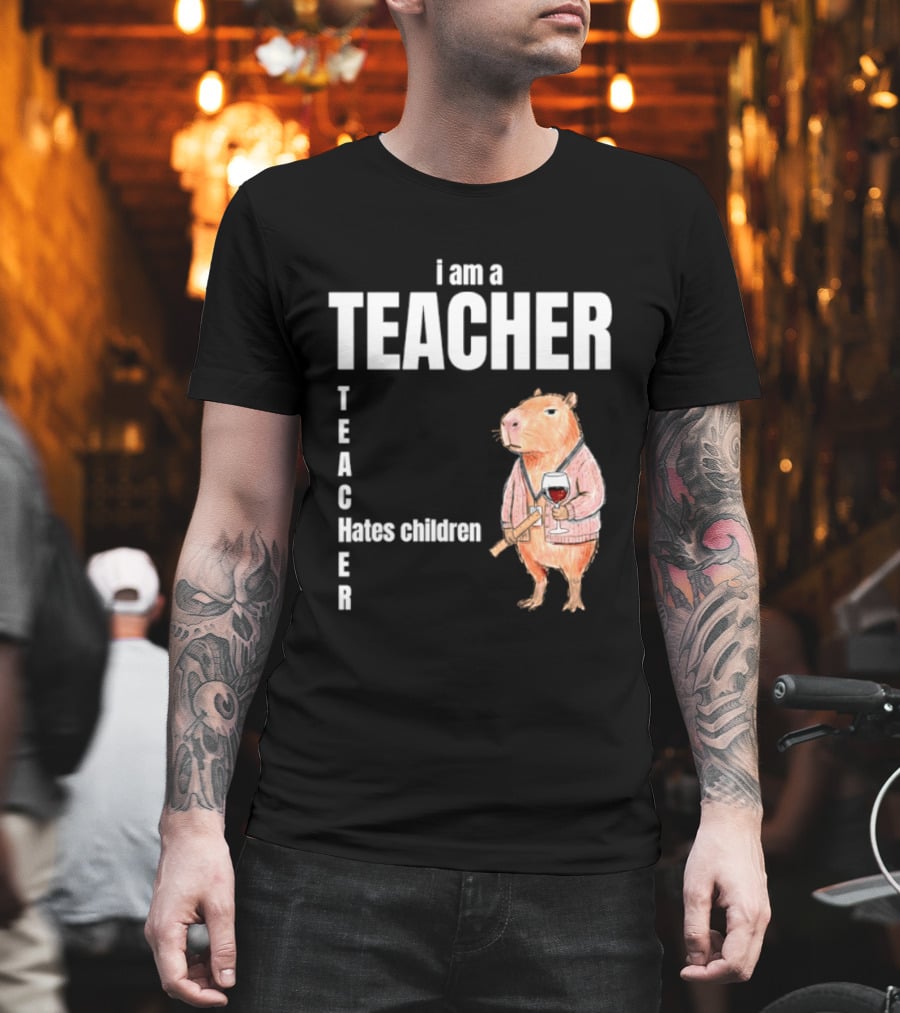 I Am A Teacher Capybara Hates Children T-Shirt