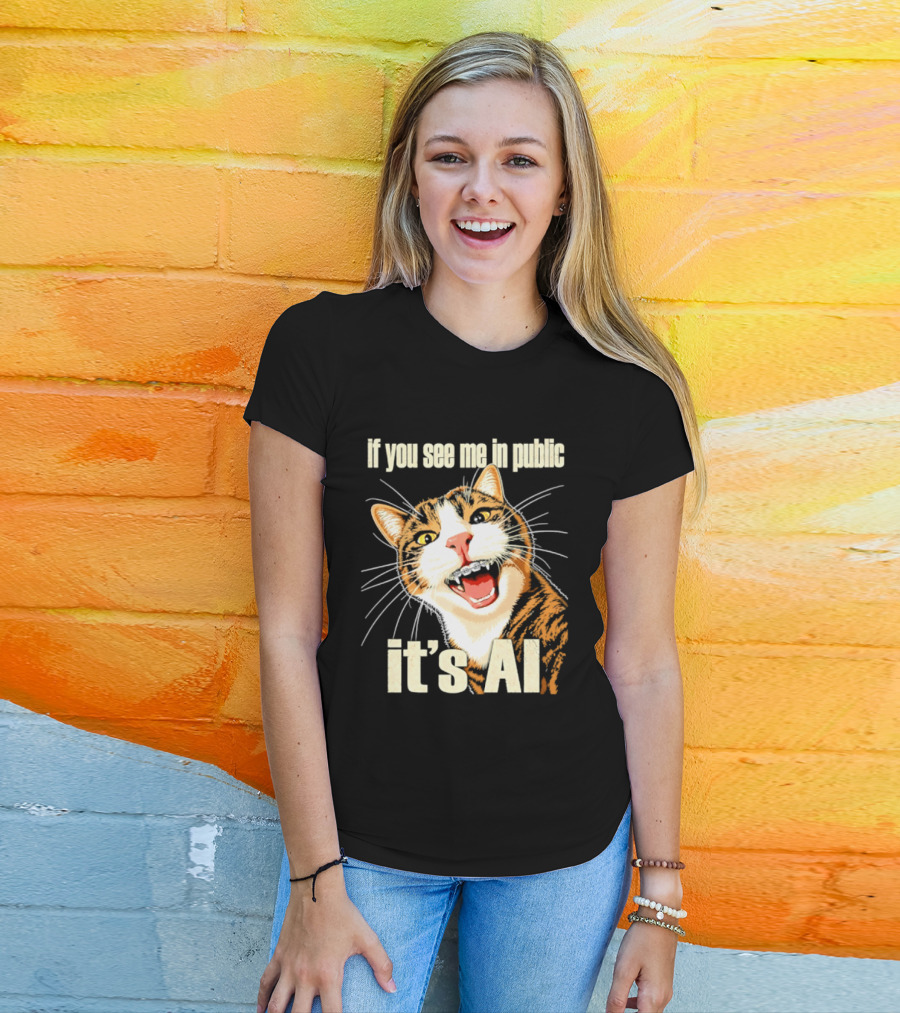 If You See Me In Public It's AI Cat T-Shirt