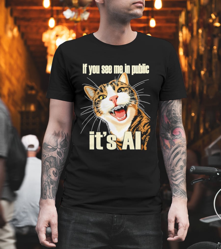 If You See Me In Public It's AI Cat T-Shirt