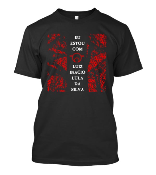 Eu Estou Com Luiz Inacio Lula Da Silva Iconic Support T-Shirt
