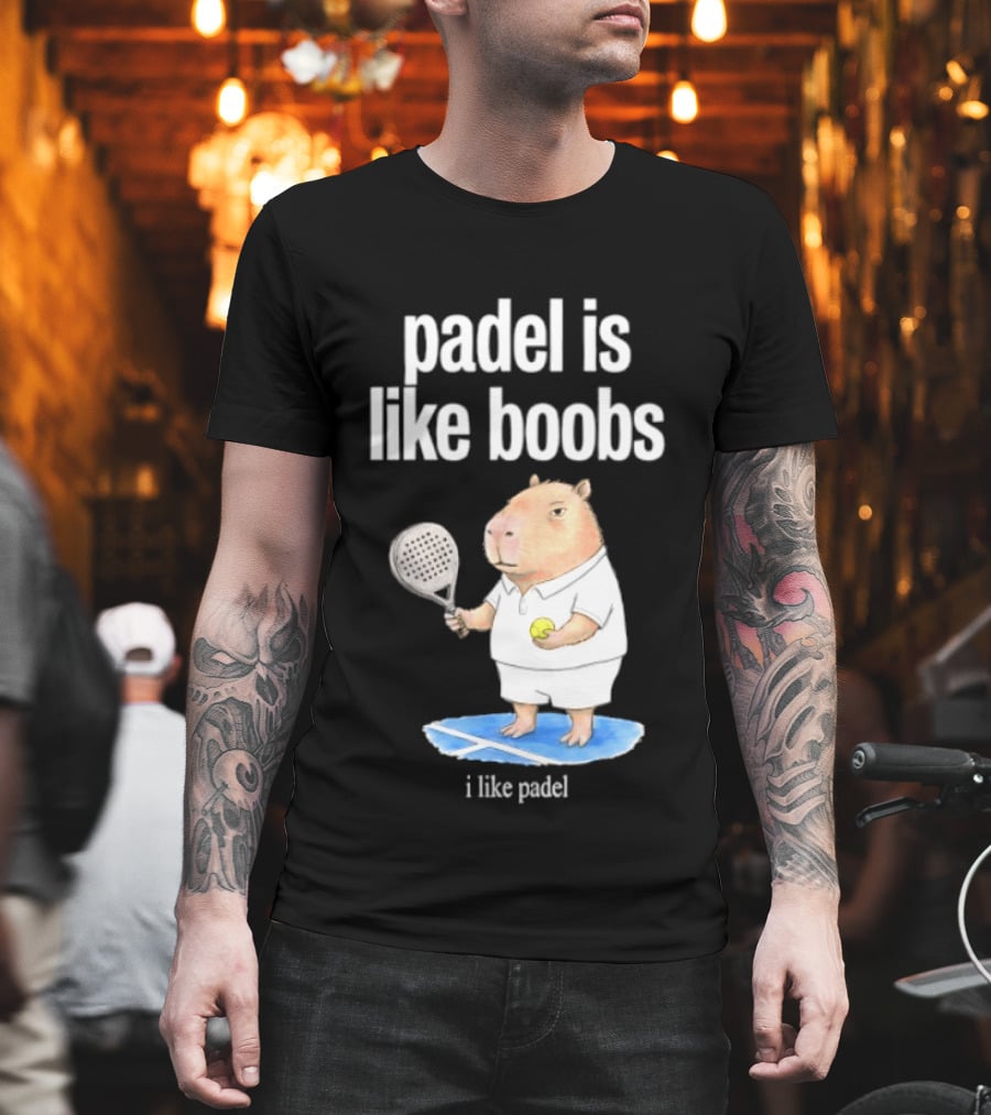 Padel Is Like Boobs I Like Padel Capybara With Tennis Racket T-Shirt