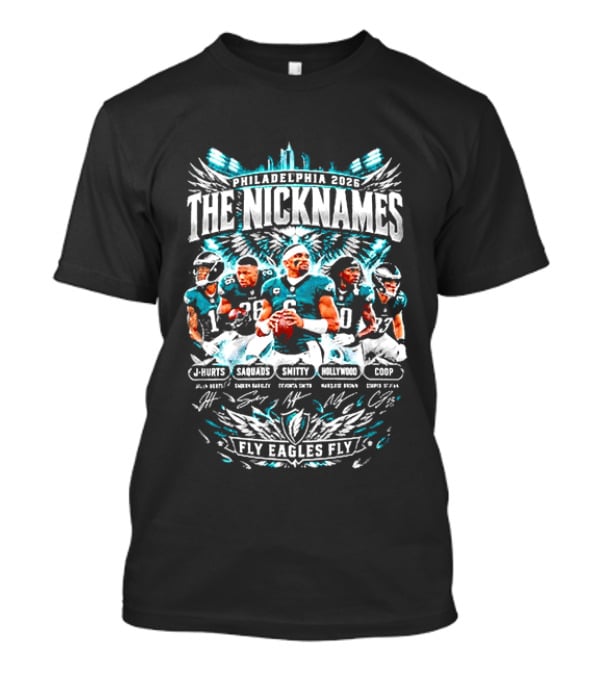 Philadelphia Eagles The Nicknames 2026 Fly Eagles Fly Roster Signatures Hurts Brown Smith Reddick Cox T-Shirt