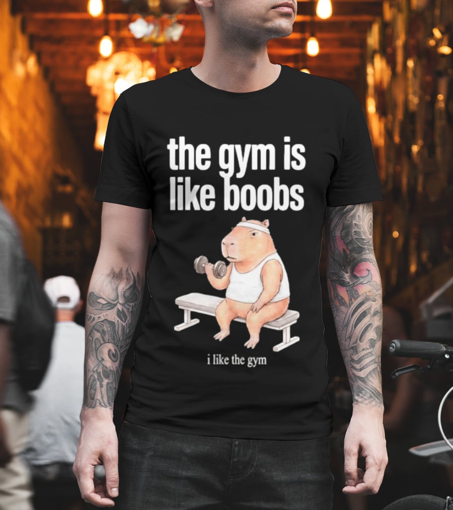 The Gym Is Like Boobs Capybara Lifting Weights T-Shirt