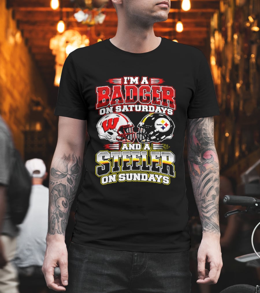 I'm A Badger On Saturdays And A Steeler On Sundays T-Shirt