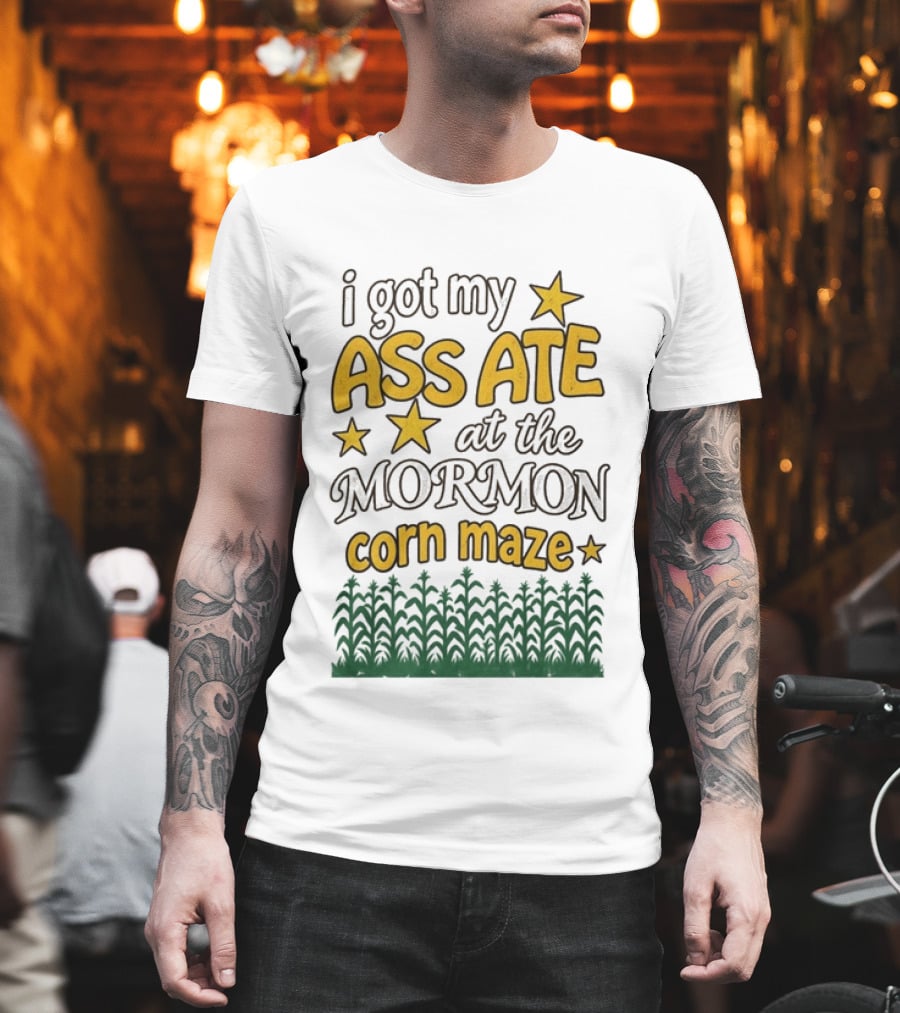 I Got My Ass Ate At The Mormon Corn Maze Starry Adventure T-Shirt