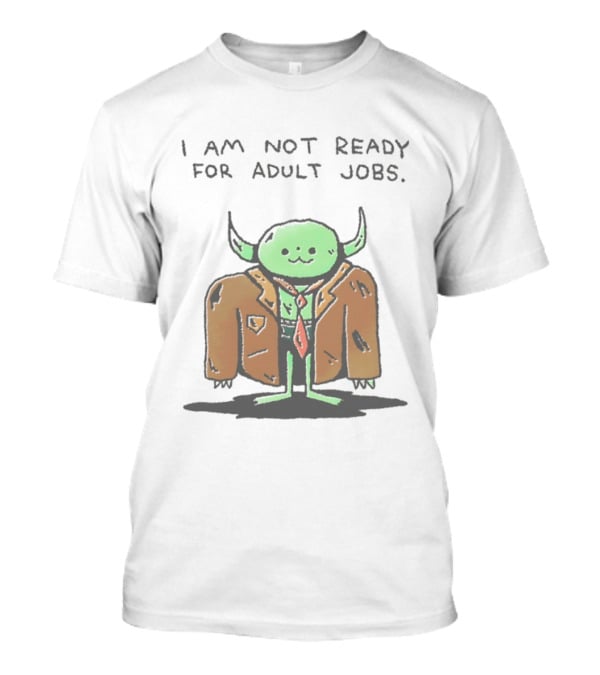 I Am Not Ready For Adult Jobs Green Goblin T-Shirt