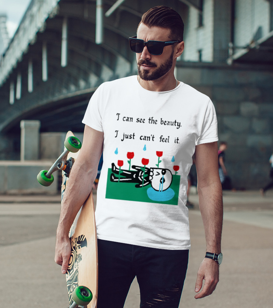 I Can See The Beauty I Just Can't Feel It Skeleton And Red Flowers With Sad Tears T-Shirt