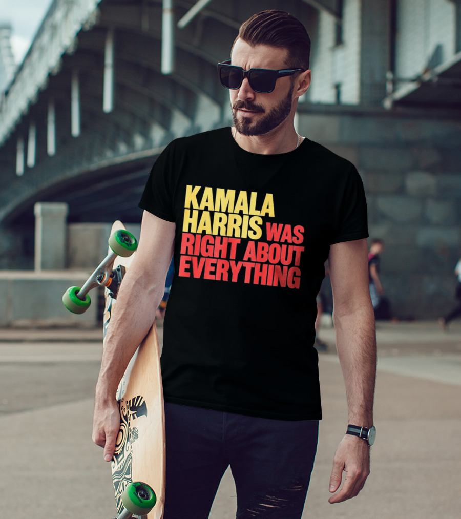 Kamala Harris Was Right About Everything 2028 T-Shirt