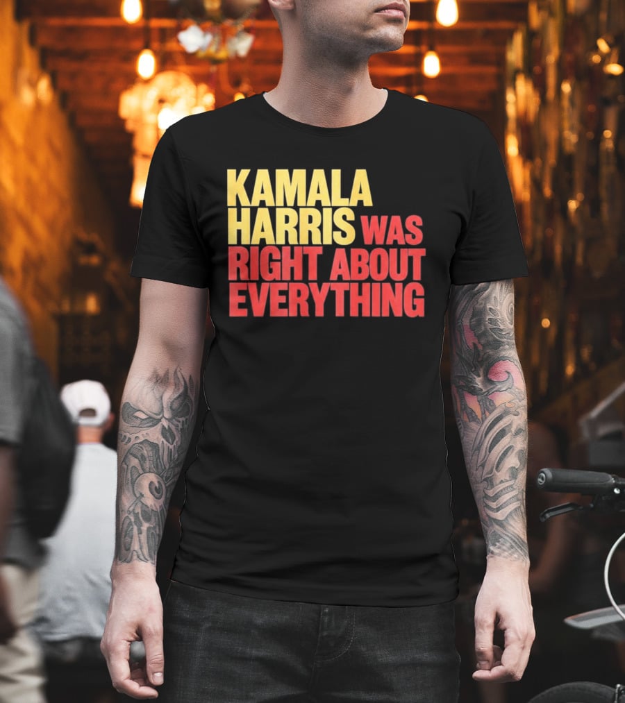 Kamala Harris Was Right About Everything 2028 T-Shirt