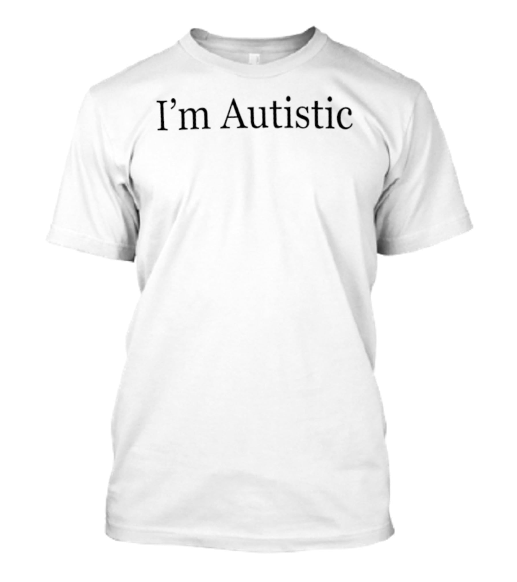 I'm Autistic T-Shirt