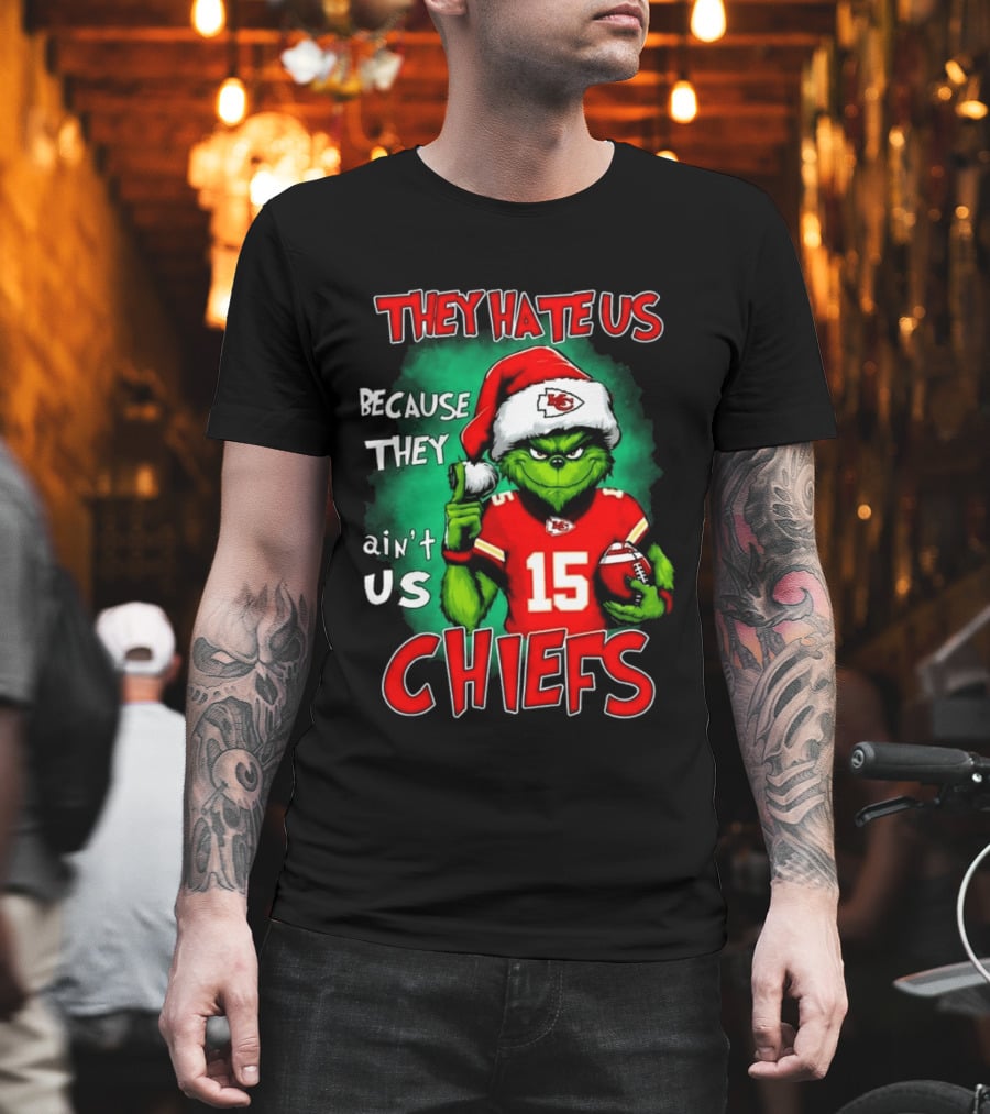 They Hate Us Because They Ain't Us Grinch Chiefs Christmas 2026 T-Shirt