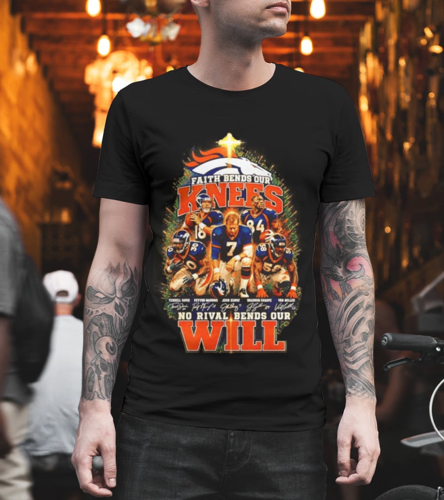 Denver Broncos Faith Bends Our Knees No Rival Bends Our Will John Elway Terrell Davis Signatures T-Shirt
