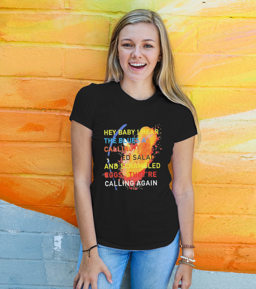 Hey Baby I Hear The Blues A Calling Tossed Salads And Scrambled Eggs They're Calling Again Frasier T-Shirt