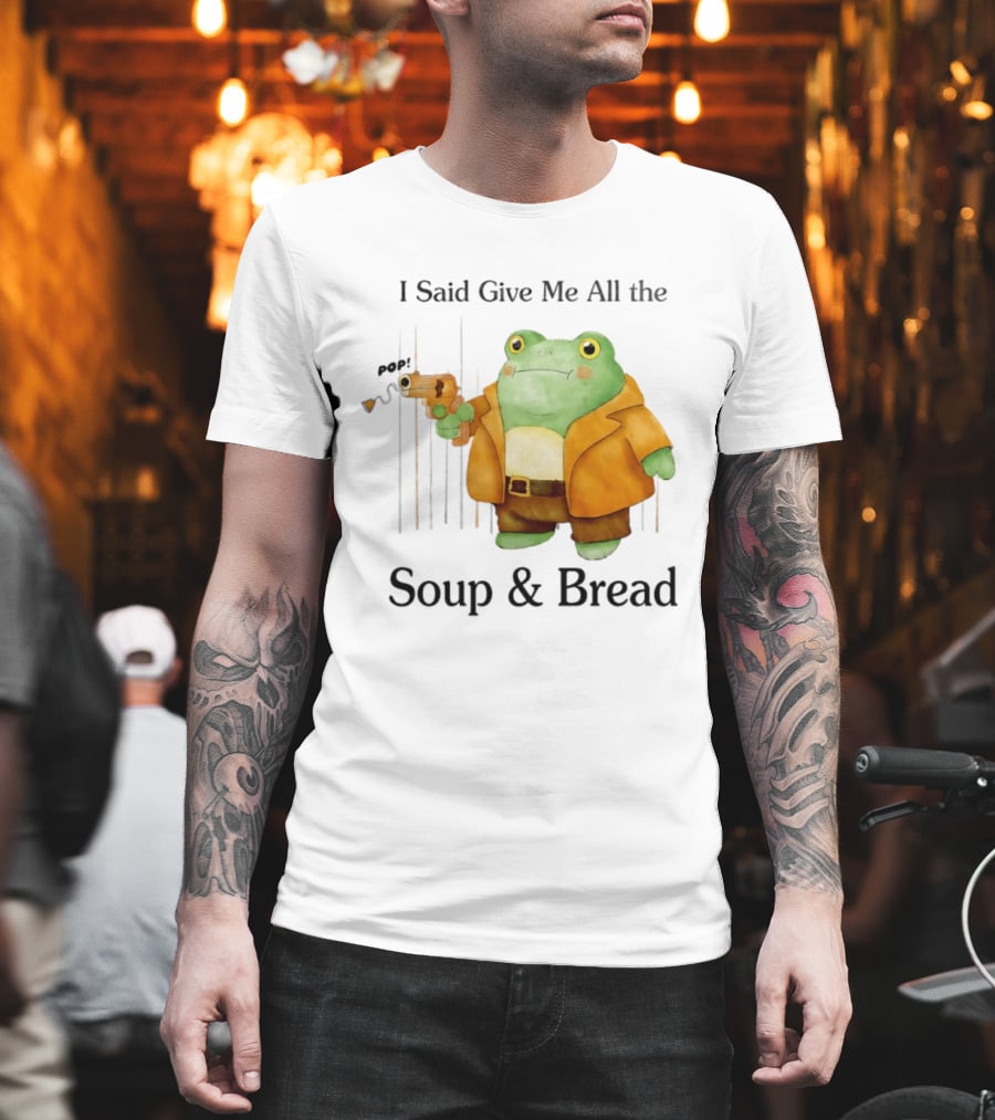 I Said Give Me All The Soup & Bread Frog In Orange Jacket Holding Toy Gun T-Shirt