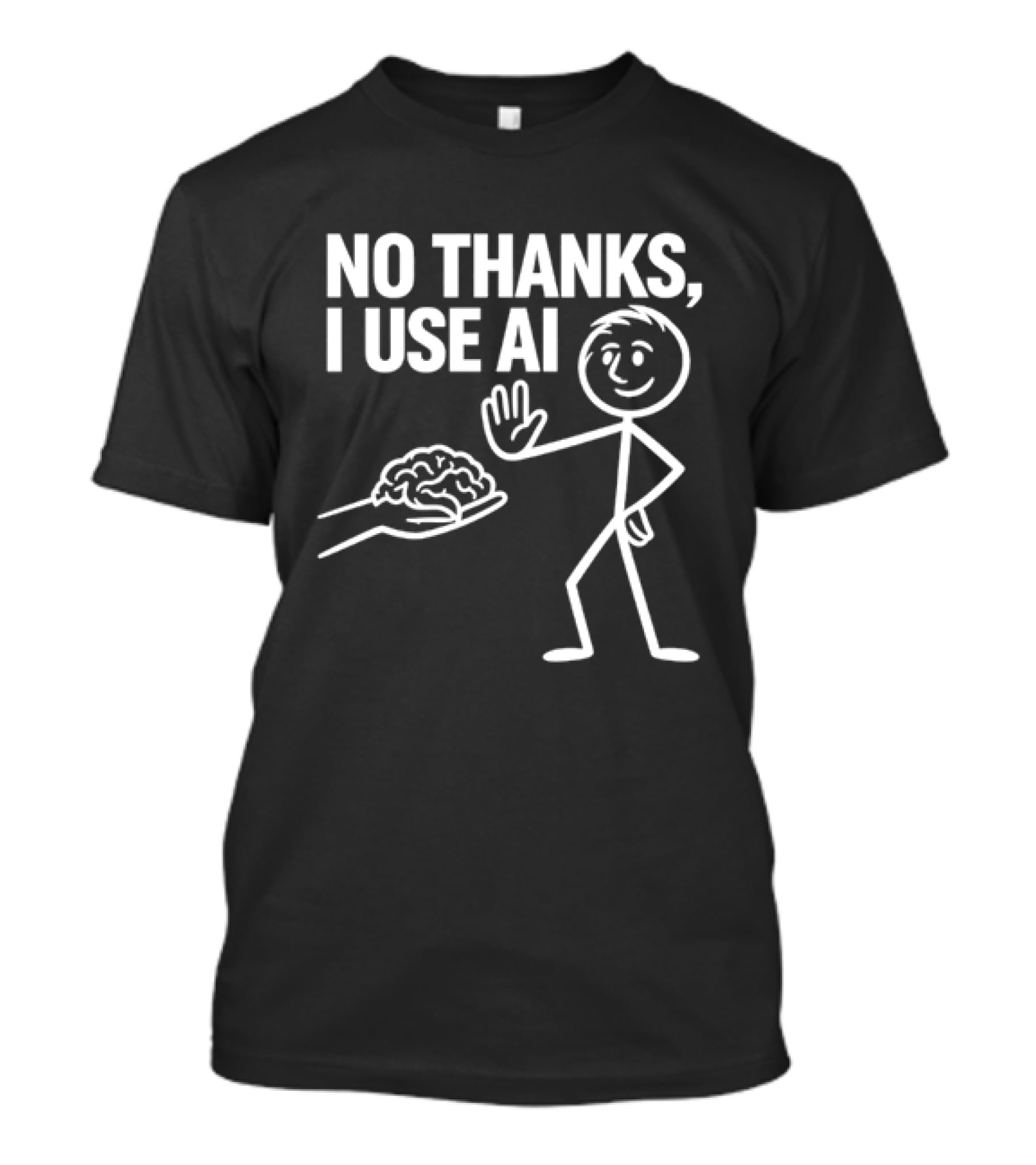No Thanks I Use AI Stick Figure Brain Refusal Meme T-Shirt