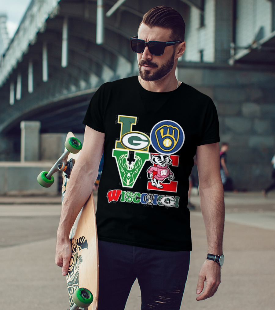 LOVE Wisconsin Packers Brewers Bucks Badgers Sports Teams T-Shirt