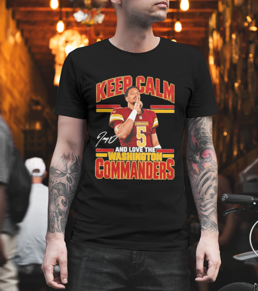 Keep Calm And Love Washington Commanders Jayden Daniels 5 T-Shirt