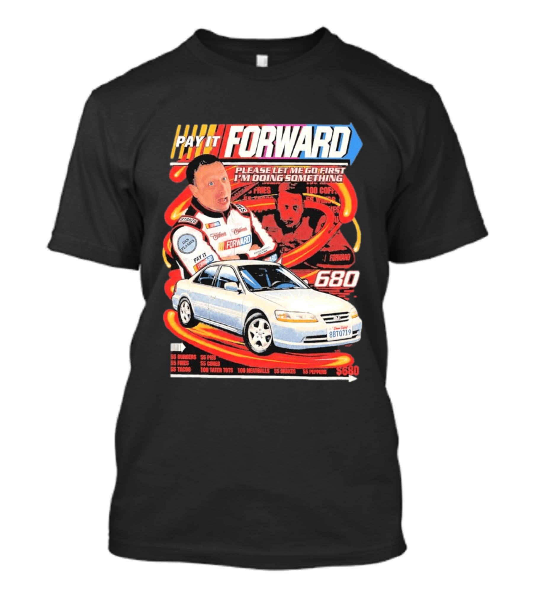 Pay It Forward 680 Please Let Me Go First I'm Doing Something 55 Fries 55 Pies 55 Tacos 100 Meatballs 8BT0719 T-Shirt