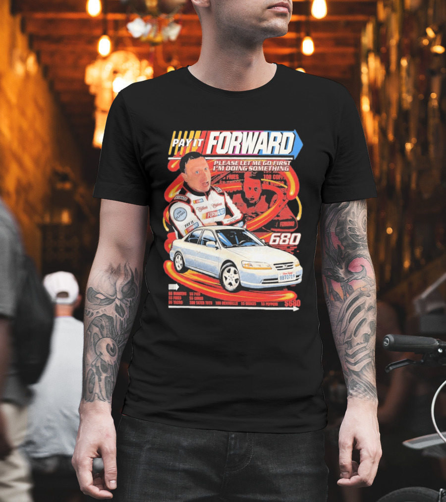 Pay It Forward 680 Please Let Me Go First I'm Doing Something 55 Fries 55 Pies 55 Tacos 100 Meatballs 8BT0719 T-Shirt