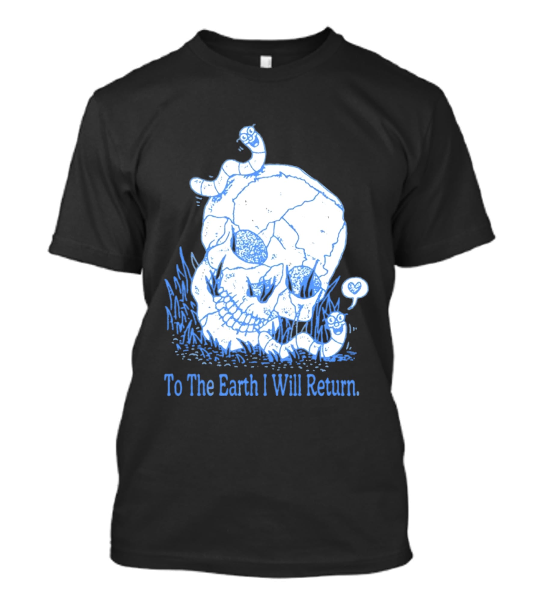 To The Earth I Will Return Skull Worms Bones Grass T-Shirt