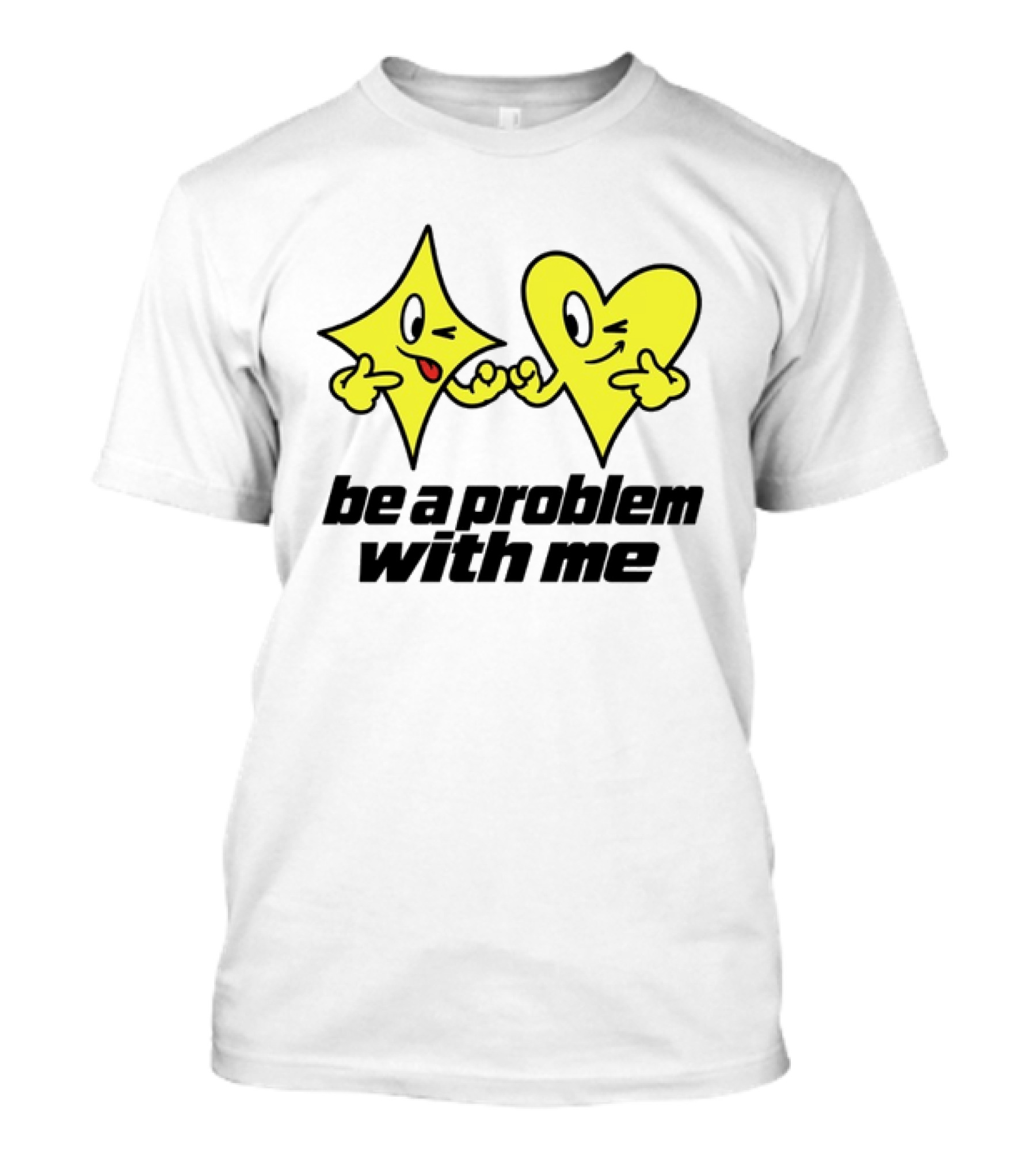 Be A Problem With Me Yellow Star Heart Characters T-Shirt