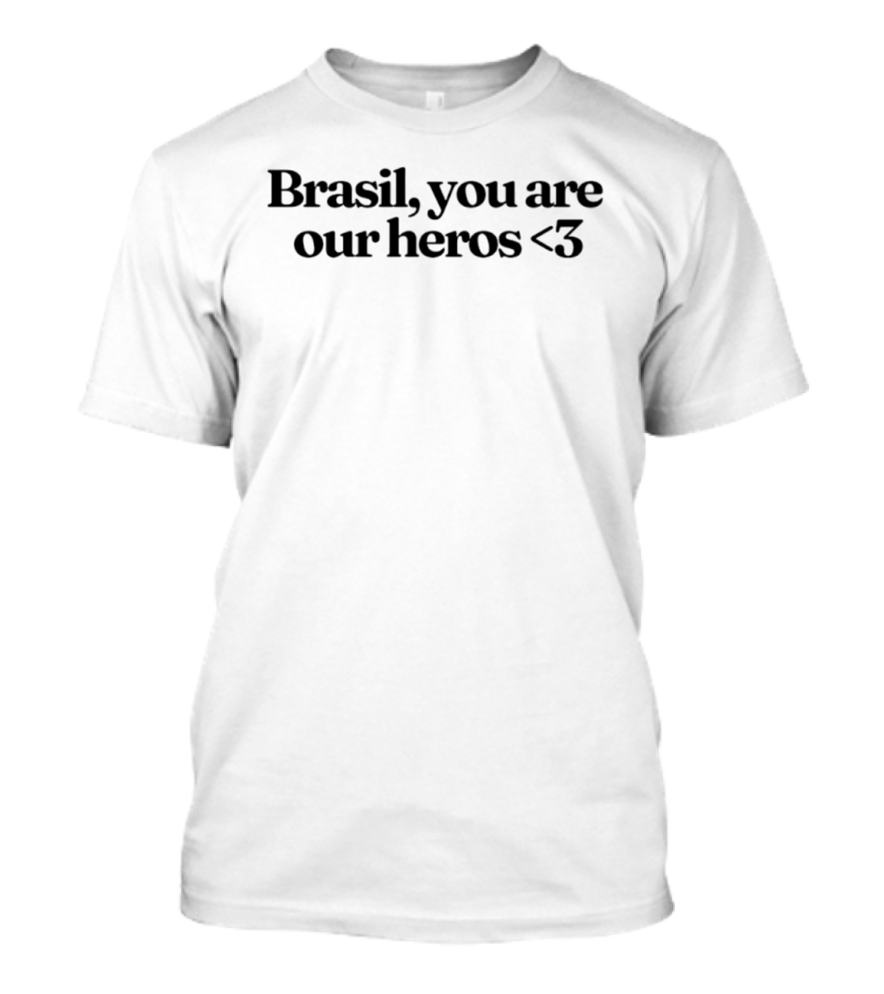 Brasil You Are Our Heros Love Heart T-Shirt