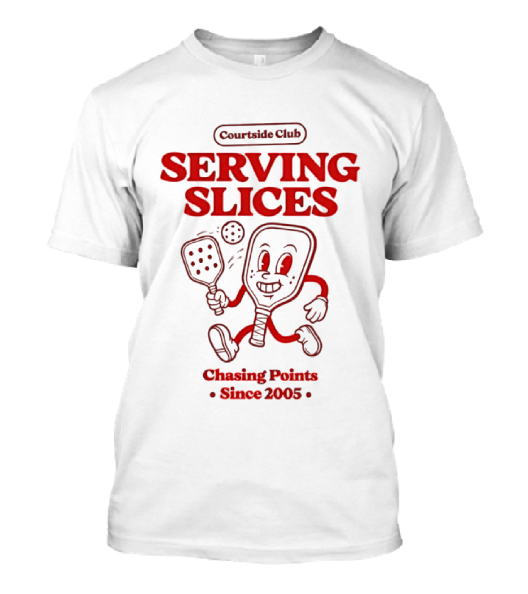 Courtside Club Serving Slices Chasing Points Since 2005 T-Shirt