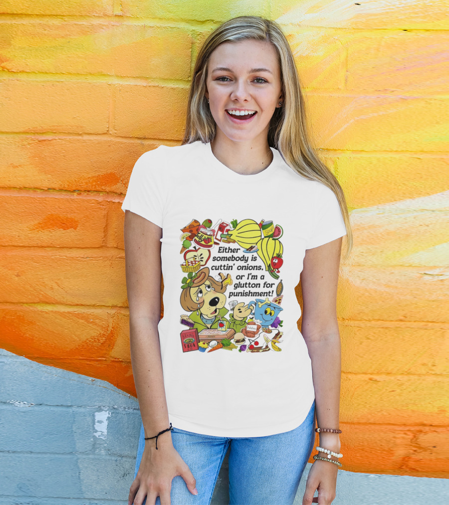 Either Somebody Is Cuttin' Onions Or I'm A Glutton For Punishment Funny Cartoon Food Characters T-Shirt