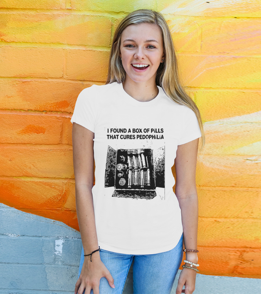 I Found A Box Of Pills That Cures Pedophilia T-Shirt