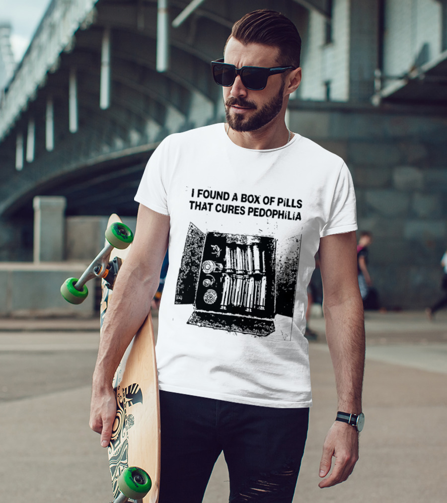 I Found A Box Of Pills That Cures Pedophilia T-Shirt
