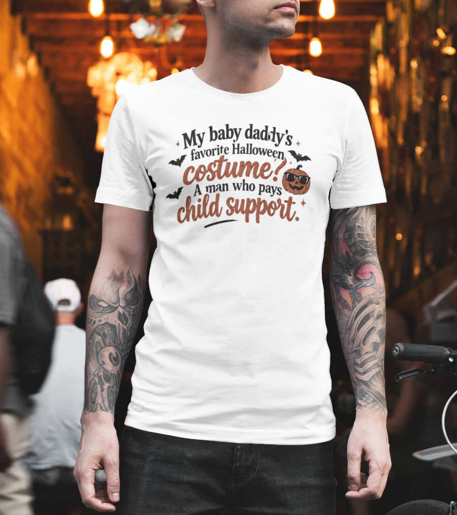 My Baby Daddy's Favorite Halloween Costume A Man Who Pays Child Support Pumpkin Bats T-Shirt
