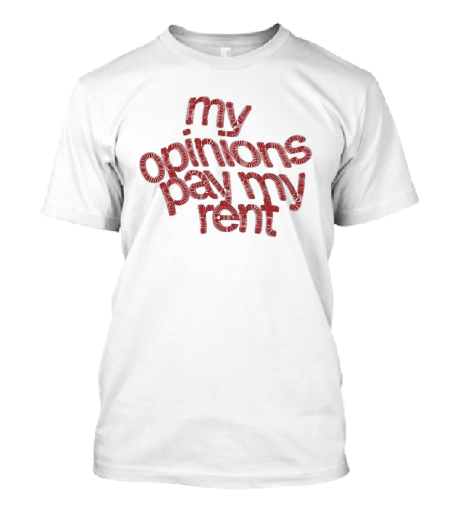 My Opinions Pay My Rent Text Balloon Lettering T-Shirt