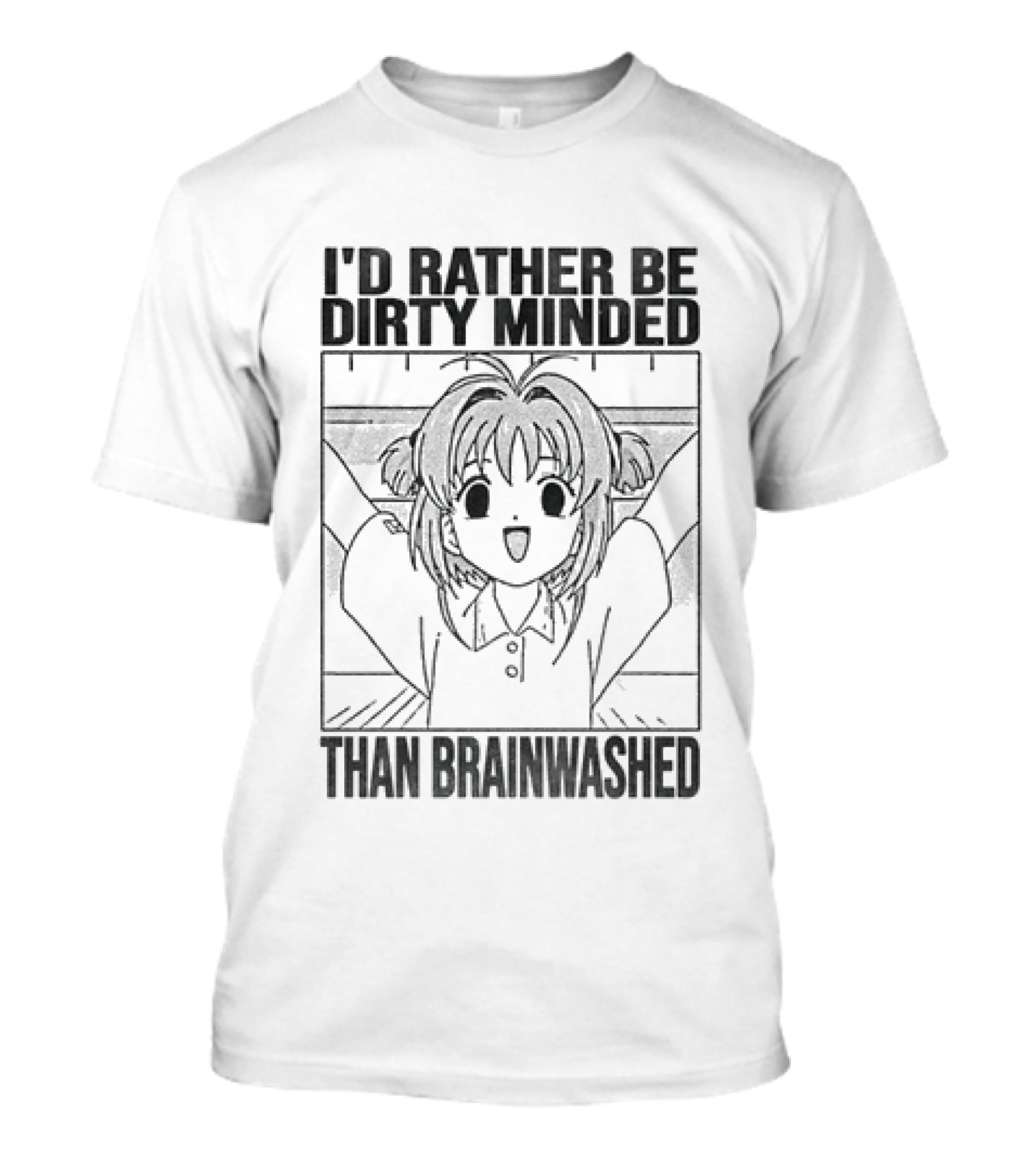 Sakura Kinomoto I'd Rather Be Dirty Minded Than Brainwashed Fun Manga T-Shirt