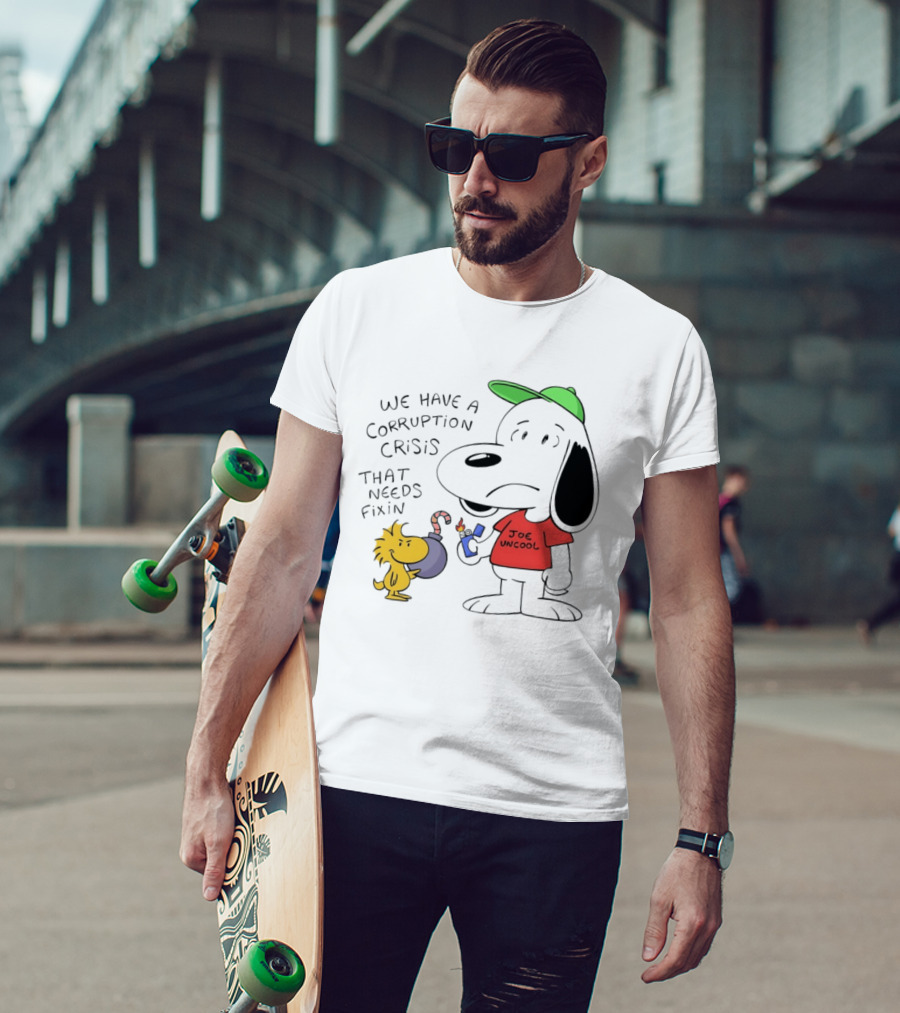 We Have A Corruption Crisis That Needs Fixin Joe Uncool Snoop And Woodstock T-Shirt