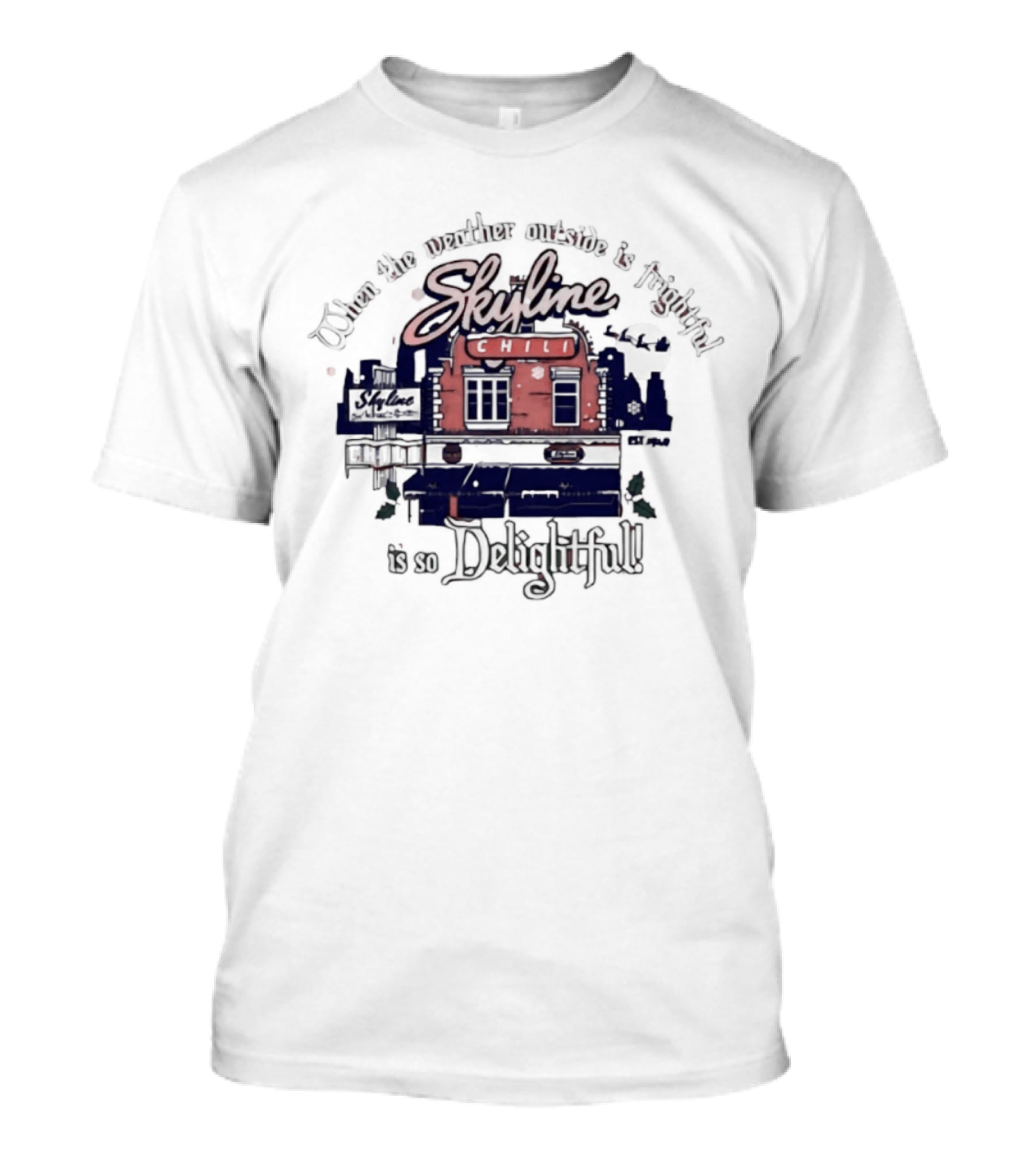 Skyline Chili Cincinnati Red When The Weather Outside Is Frightful Delightful T-Shirt