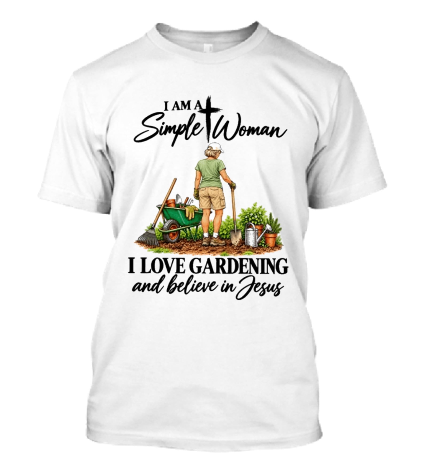 I Am A Simple Woman I Love Gardening And Believe In Jesus T-Shirt