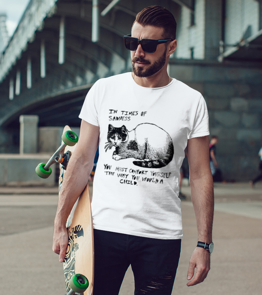 In Times Of Sadness Comfort Yourself Like A Child Cat T-Shirt