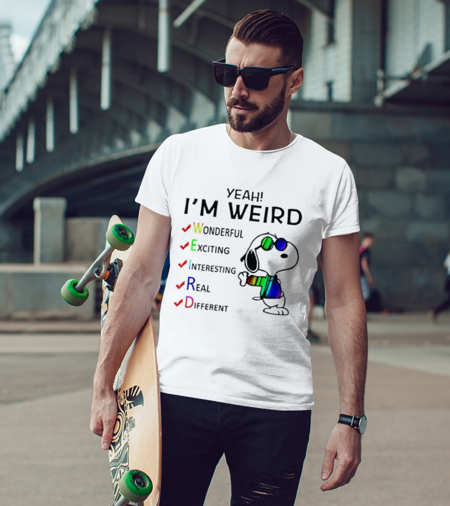 Yeah I'm Weird Snoopy Wonderful Exciting Interesting Real Different T-Shirt
