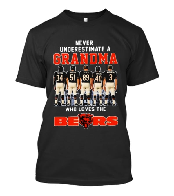 Never Underestimate A Grandma Who Loves The Chicago Bears Payton Butkus Ditka Sayers Singletary T-Shirt