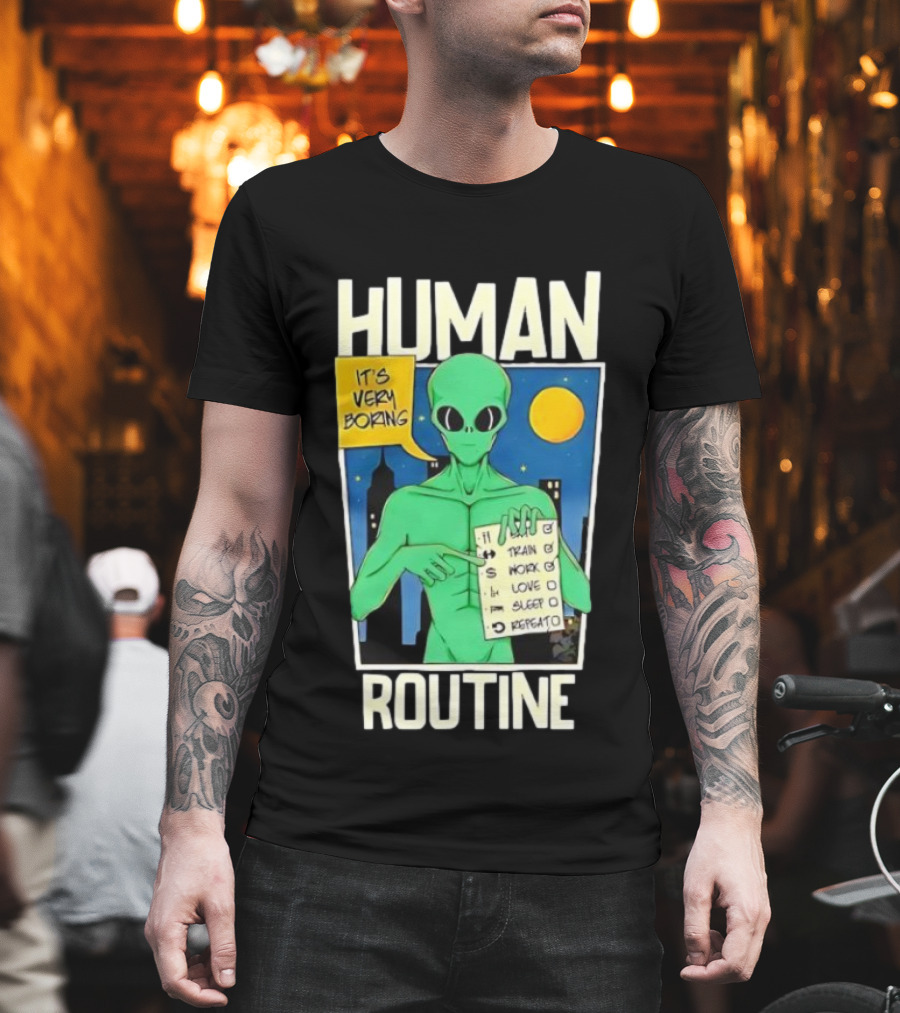 Human Routine Alien Checklist It's Very Boring T-Shirt
