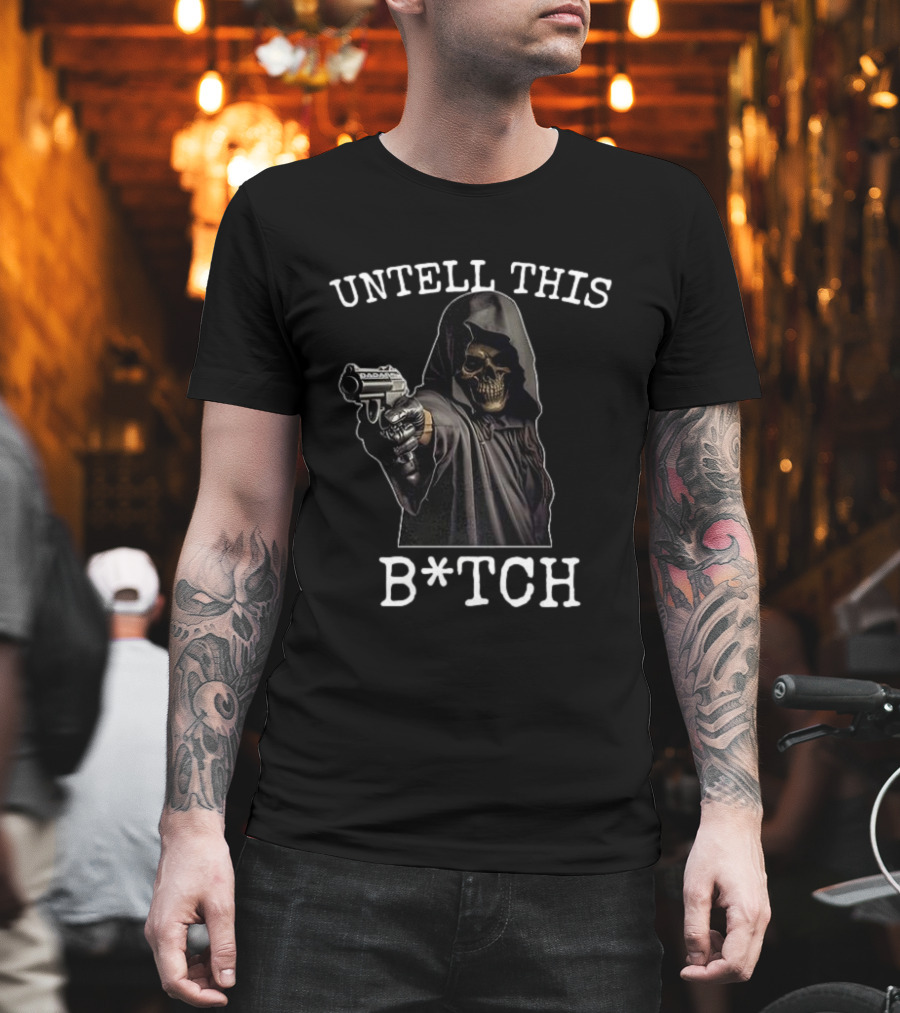 UNTELL THIS B*TCH Skull Ghost with Gun T-Shirt